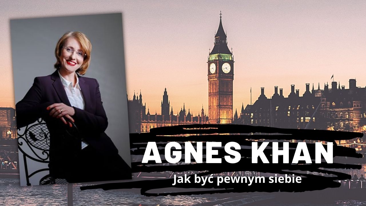 Agnes Khan | Jak byÄ‡ pewnym siebie